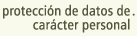 protecci&oacute;n de datos de car&aacute;cter personal