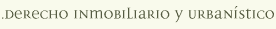 Derecho Inmobiliario y Urbanismo